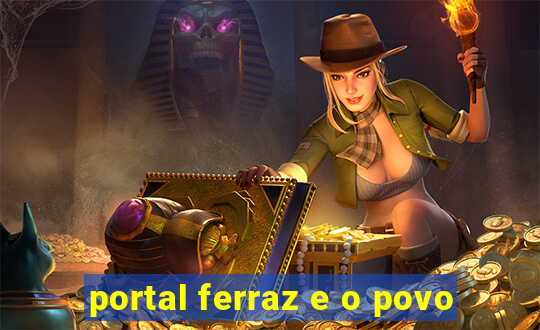 portal ferraz e o povo